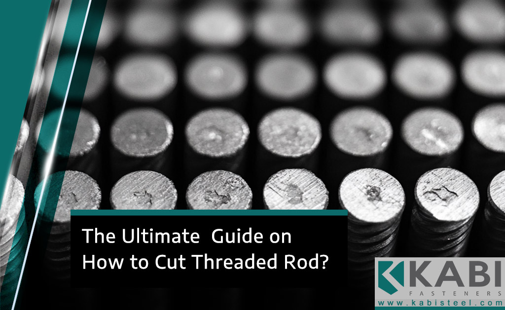 The Ultimate Guide on How to Cut Threaded Rod